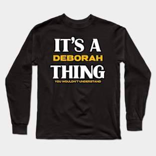 It's a Deborah Thing You Wouldn't Understand Long Sleeve T-Shirt